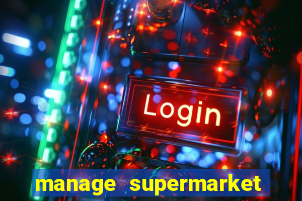 manage supermarket simulator mod apk (unlimited money and energy)